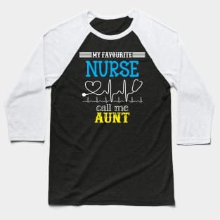 My Favorite Nurse Calls Me Aunt Funny Mother's Gift Baseball T-Shirt